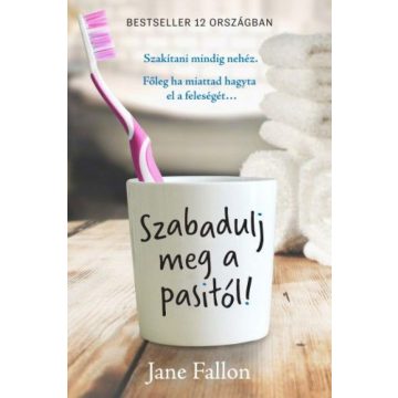 Jane Fallon: Szabadulj meg a pasitól!