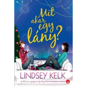 Lindsey Kelk: Mit akar egy lány?