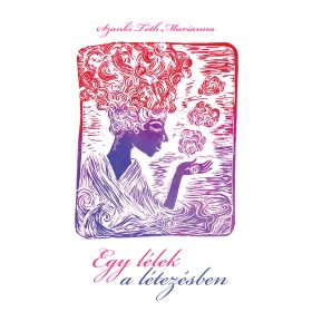 Szanki Tóth Marianna: Egy lélek a létezésben