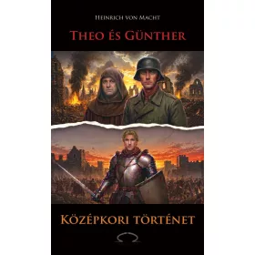   Heinrich von Macht: Theo és Günther | Középkori történet
