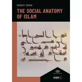 Simon Róbert: The Social Anatomy of Islam