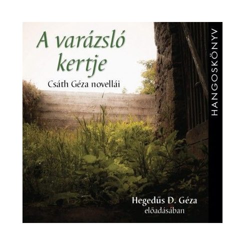 Csáth Géza: A varázsló kertje - Csáth Géza novellái - Hangoskönyv