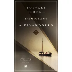 Tolvaly Ferenc: A kivándorló I. és II. kötet