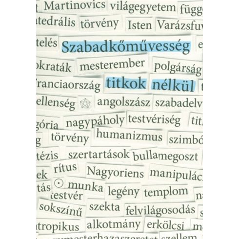 Márton László: Szabadkőművesség titkok nélkül - Dokumentumok és esszék a magyar szabadkőművesség történetéből