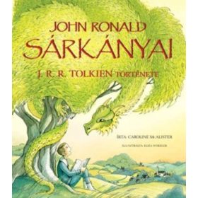   Caroline Mcalister: John Ronald sárkányai - J. R. R. Tolkien története