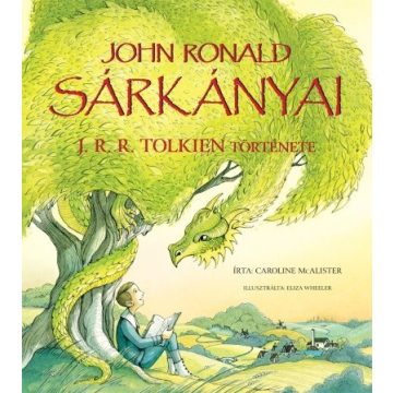   Caroline Mcalister: John Ronald sárkányai - J. R. R. Tolkien története
