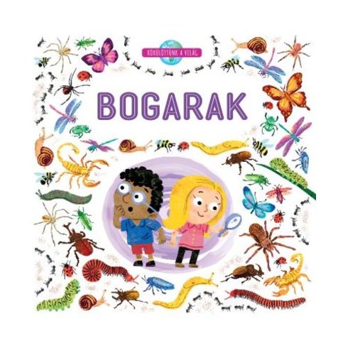 : Bogarak - Körülöttünk a világ