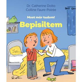   Colline Faure-Poirée, Dr. Catherine Dolto: Bepisiltem - Most már tudom!