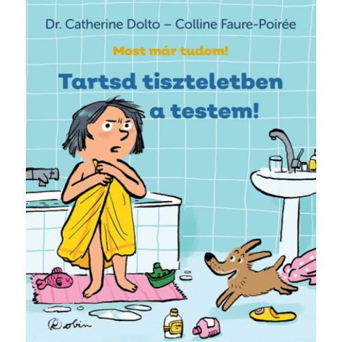 Colline Faure-Poirée, Dr. Catherine Dolto: Tartsd tiszteletben a testem! - Most már tudom!