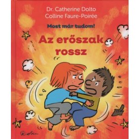  Dr. Catherine Dolto, Colline Faure-Poirée: Az erőszak rossz - Most már tudom!