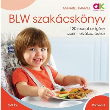   Annabel Karmel: BLW szakácskönyv - 120 recept az igény szerinti elválasztáshoz