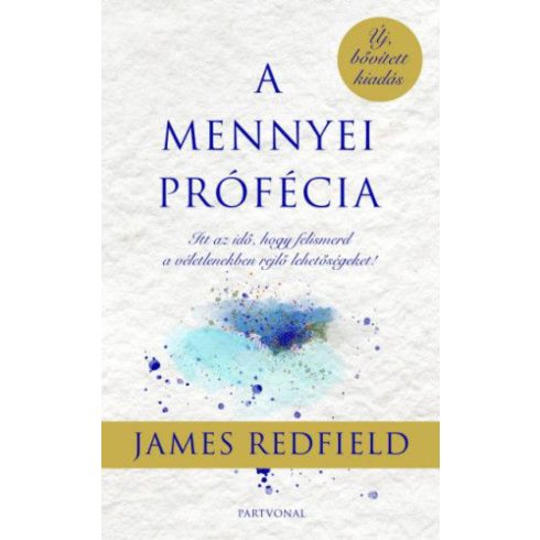 James Redfield: A mennyei prófécia - Itt az idő, hogy felismerd a véletlenekben rejlő lehetőségeket!