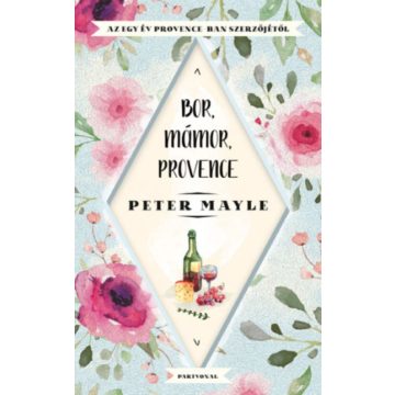 Peter Mayle: Bor, mámor, Provence