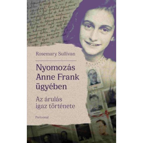 Rosemary Sullivan: Nyomozás Anne Frank ügyében