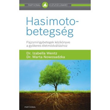   Dr. Marta Nowosadzka: Hasimoto-betegség - Pajzsmirigybetegek kézikönyve a gyökeres életmódváltáshoz