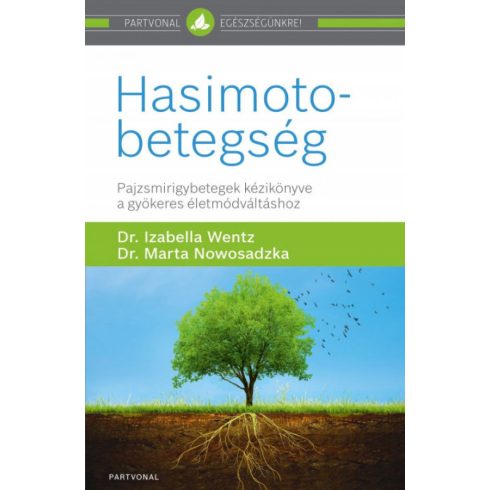 Dr. Marta Nowosadzka: Hasimoto-betegség - Pajzsmirigybetegek kézikönyve a gyökeres életmódváltáshoz