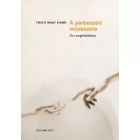   Thich Nhat Hanh: A párbeszéd művészete - Út a megbékéléshez