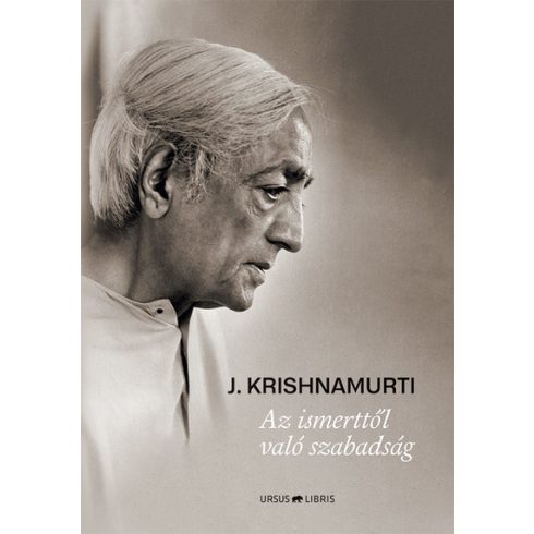 Jiddu Krishnamurti: Az ismerttől való szabadság