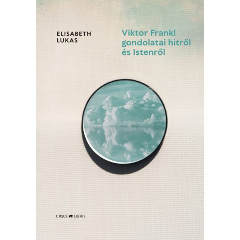 LUKAS, ELISABETH: VIKTOR FRANKL GONDOLATAI HITRŐL ÉS ISTENRŐL