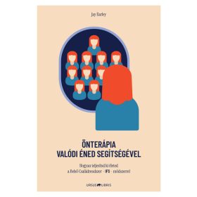   Jay Earley: Önterápia Valódi Éned segítségével - Hogyan teljesítsd ki életed a Belső Családrendszer - IFS - módszerrel