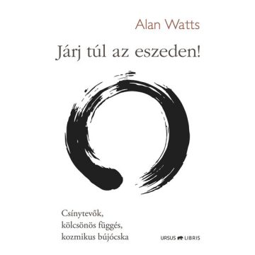  Alan Watts: Járj túl az eszeden! - Csínytevők, kölcsönös függés, kozmikus bújócska