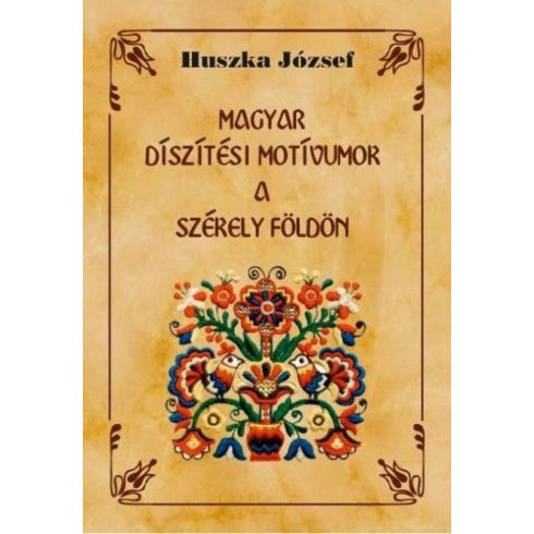 Huszka József: Magyar díszítési motívumok a Székely földön