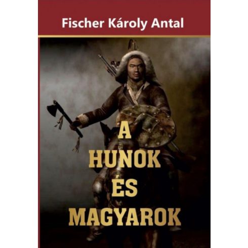 Fischer Károly Antal: A Hunok és Magyarok