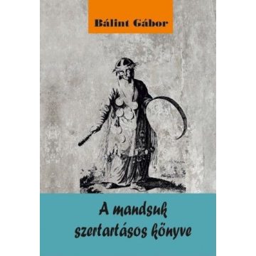 Bálint Gábor: A mandsuk szertartásos könyve