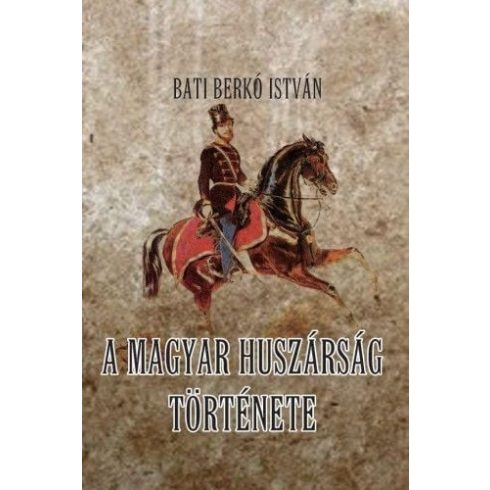 Bati Berkó István: A magyar huszárság története