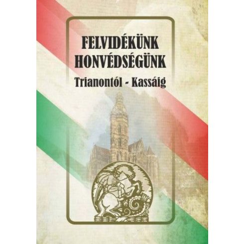 Felvidékünk - honvédségünk