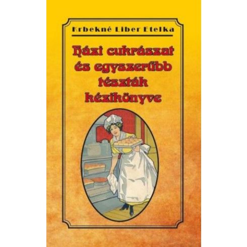 Krbekné Liber Etelka: Házi cukrászat és egyszerűbb tészták kézikönyve