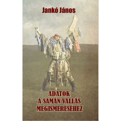 Jankó János: Adatok a samán vallás megismeréséhez