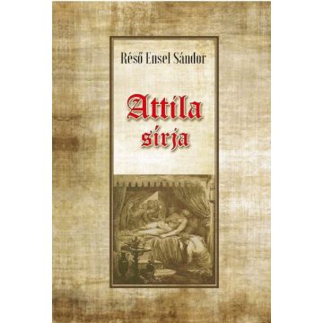 Réső Ensel Sándor: Attila sírja