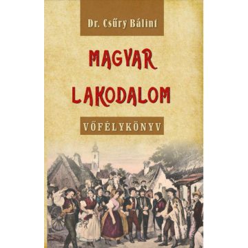 Dr. Csűry Bálint: Magyar lakodalom - Vőfélykönyv