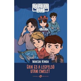   Maksai Kinga: Névtelen világ - Erik és a legfelső utáni emelet