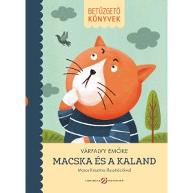 VÁRFALVY EMŐKE: MACSKA ÉS A KALAND - BETŰZGETŐ KÖNYVEK