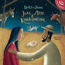   Lackfi János: Igaz mese a karácsonyról (Névre szólóan dedikálható)