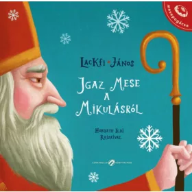   Lackfi János: Igaz mese a Mikulásról (Névre szólóan dedikálható)