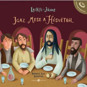   Lackfi János: Igaz mese a húsvétról (Névre szólóan dedikálható)