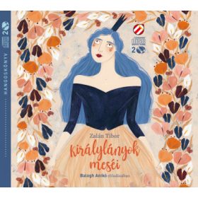   Zalán Tibor, Balogh Anikó: Királylányok meséi - Hangoskönyv