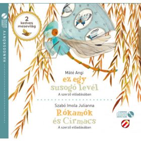  Máté Angi, Szabó Imola Julianna: Ez egy susogó levél / Rókamók és Círmacs - Hangoskönyv - 2 mesevilág