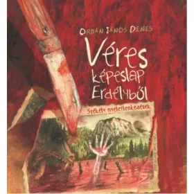 Orbán János Dénes: Véres képeslap Erdélyből