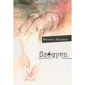 Muszka Sándor: Szégyen