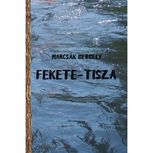 Marcsák Gergely: Fekete-Tisza