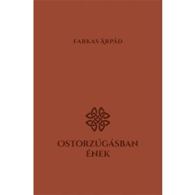 Farkas Árpád: Ostorzúgásban ének