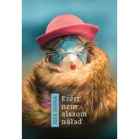 Izer Janka: Ezért nem alszom nálad