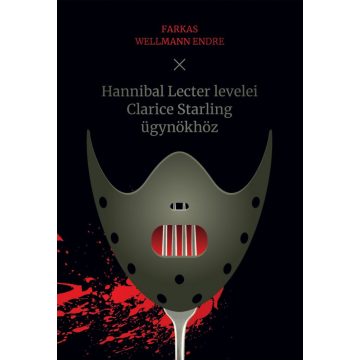   Farkas Wellmann Endre: Hannibal Lecter levelei Clarice Starling ügynökhöz