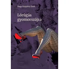 Nagy Koppány Zsolt: Lórúgás gyomorszájra