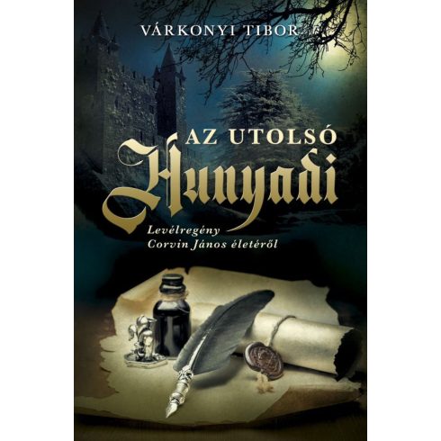 Várkonyi Tibor: Az utolsó Hunyadi