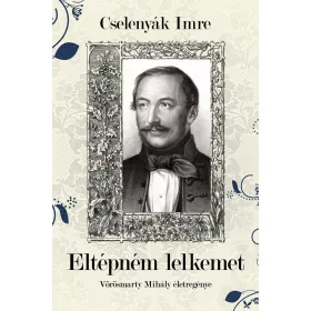 Cselenyák Imre: Eltépném lelkemet